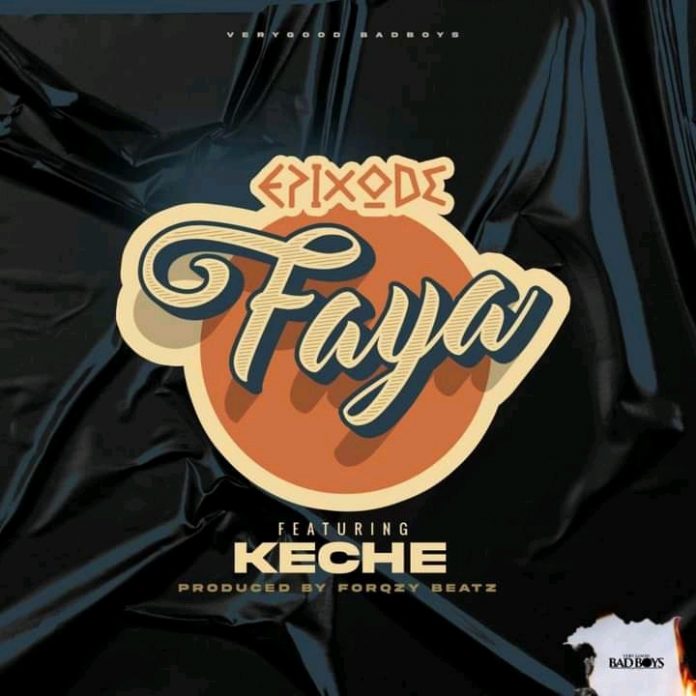 Epixode - Faya ft. Keche (Prod. By Forqzy Beatz)