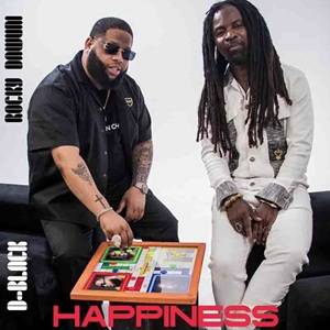 Happiness by D Black & Rocky Dawuni (Download MP3 Latest Ghana Songs Nigerian Afrobeats Songs)