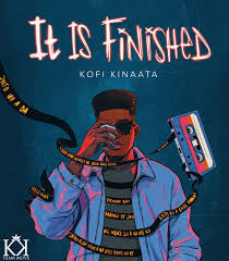 It is finished by Kofi Kinaata (Download MP3 Latest Ghana Songs 2025 Nigerian Afrobeats Songs)